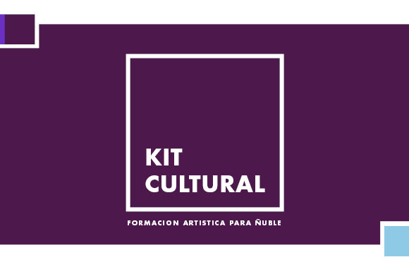 Kit Cultural: Formación Artística Para Ñuble